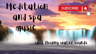 Relaxing music with water sound. Meditation and spa music with flowing water sounds.