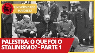 Palestra: O que foi o Stalinismo? - Parte 1 - Universidade Marxista nº332