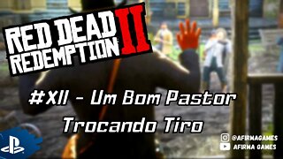 Red Dead Redemption 2 - #12 Um Bom Pastor Trocando Tiros - PS4 (#269)