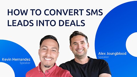 Converting SMS Leads into Deals #7 w/ Kevin Hernandez & Alex Joungblood