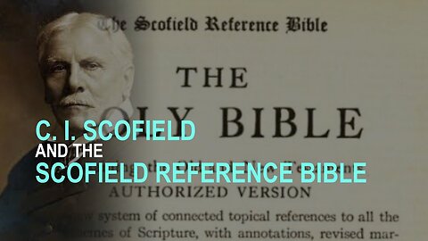 C. I. Scofield and the Scofield Reference Bible