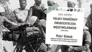 Echa Historii: Polscy podróżnicy dwudziestolecia międzywojennego (03.04.2024)