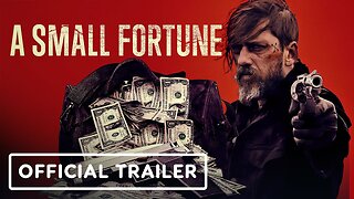 A Small Fortune - Official Trailer