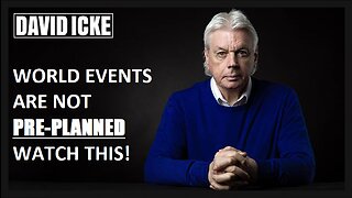 David Icke - World Events Are Not Pre-Planned? Watch This - Dot-Connector Videocast (Apr 2022)