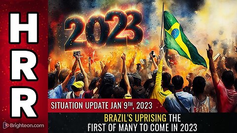 Situation Update, Jan 9, 2022 - Brazil's UPRISING the first of MANY to come in 2023