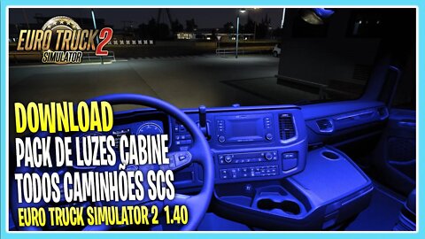 DOWNLOAD PACK LUZES INTERIOR CABINE EURO TRUCK SIMULATOR 2 VERSÃO 1.40