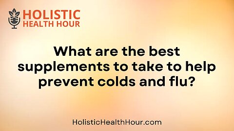 What are the best supplements to prevent colds and flu?