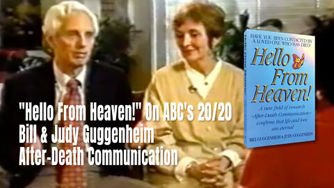 "Hello From Heaven!" On ABC's 20/20 - Bill & Judy Guggenheim - After-Death Communication