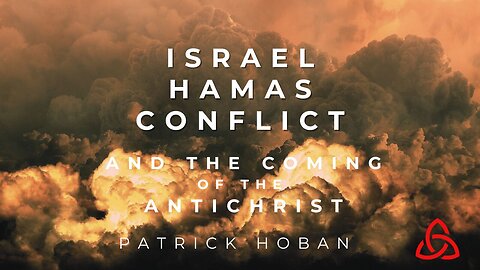 Israel, Hamas conflict and the soon appearance of the antichrist.