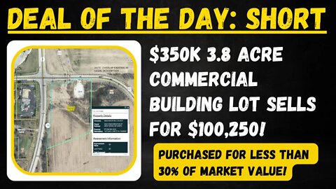 $350,000 3.8-ACRE COMMERCIAL LOT SELLS FOR 105K: DEAL OF THE DAY!