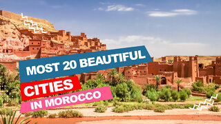 20 charming destinations that you must visit in MOROCCO