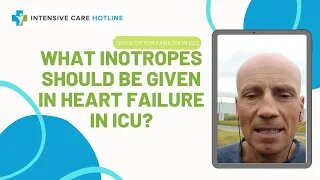 Quick tip for families in Intensive Care: What inotropes should be given in heart failure in ICU?