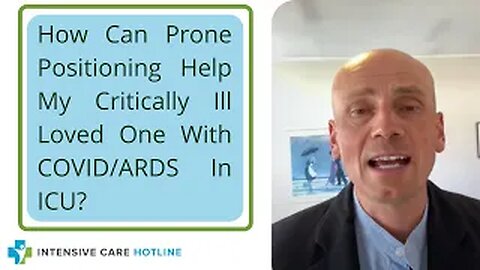 How Can Prone Positioning Help My Critically Ill Loved One With COVID/ARDS In ICU?