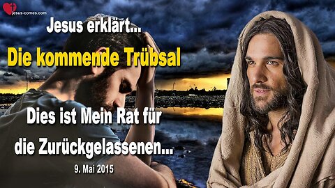 Die kommende Trübsal… Dies ist Mein Rat für die Zurückgelassenen ❤️ Liebesbrief von Jesus Christus