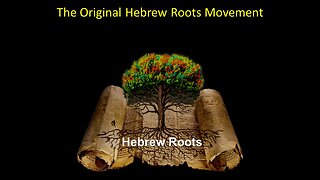 11/05/22 The Original Hebrew Roots Movement