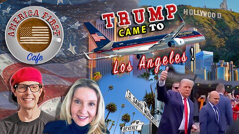 Episode 36: Trump Came To Los Angeles!