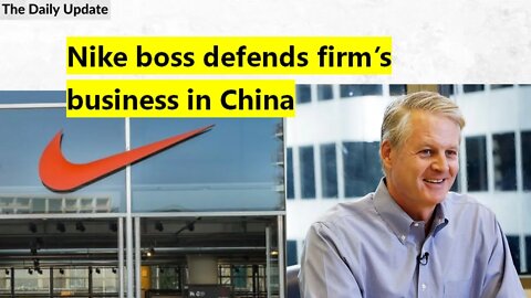 Nike boss defends firm’s business in China | The Daily Update