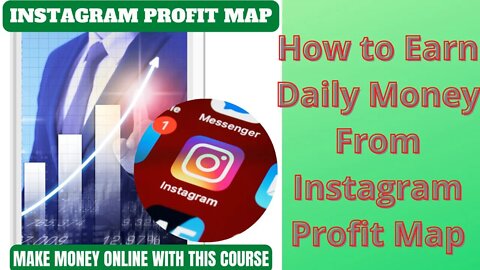 How to earn daily money from this Instagram Profit Map free video course