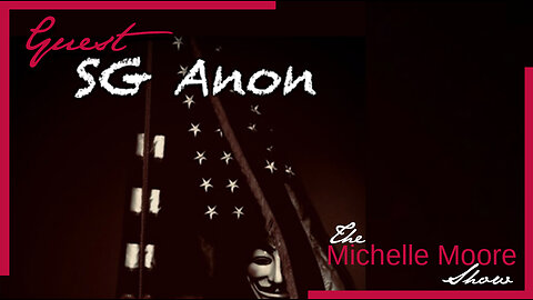 The Michelle Moore Show: SG ANON 'Where We Are' Thursday, July 20, 2023