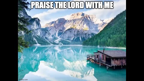 Praise The LORD Because Of All He Has Done For You