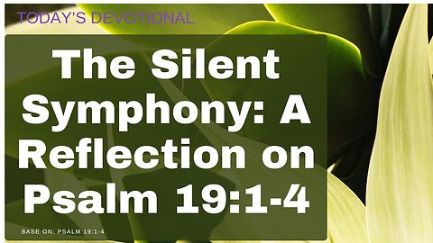 The Silent Symphony: A Reflection on Psalm 19:1-4