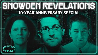 SNOWDEN REVELATIONS 10-Year Anniversary: Glenn Greenwald Speaks with Snowden & Laura Poitras on the Past, Present, & Future of Their Historic Reporting | SYSTEM UPDATE #93