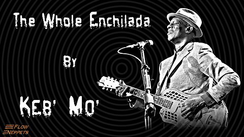Keb Mo - The Whole Enchilada - Karaoke