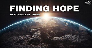 Finding Hope in Turbulent Time