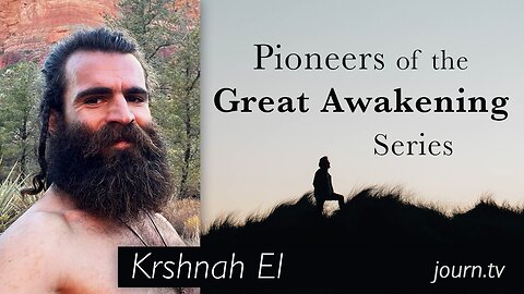 Pioneers of The Great Awakening Series – Session 22: Krshnah El