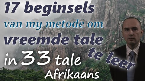 17 Principles of My Method for Learning Foreign Languages - in AFRIKAANS & other 32 languages