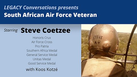 Legacy Conversations – Steve Coetzee HC AFC – SAAF Flight Engineer, Air Gunner, Rescue Swimmer, Ep 2