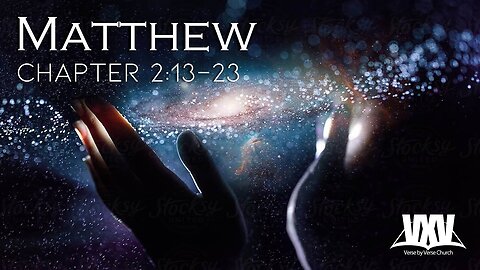 Verse by Verse - Matthew 2:13-23