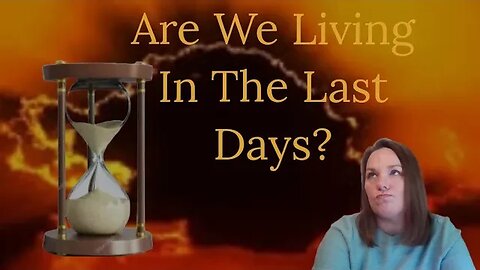 Discerning the Times: Are We Living in the Last Days?