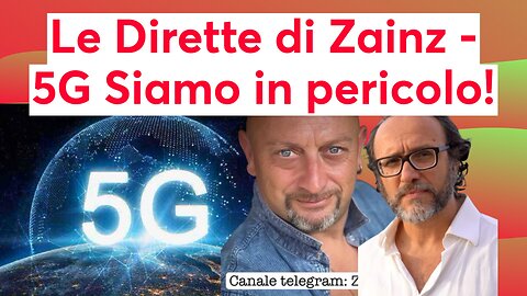 Le Dirette di Zainz - 5G Siamo in pericolo!