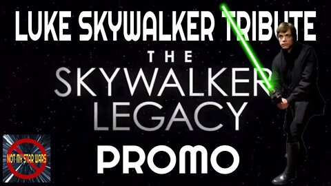 Luke Skywalker Tribute - The Skywalker Legacy Promo