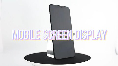 Manufacturer of Mobile screen display in china best price