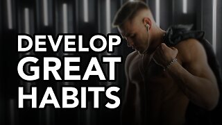 DEVELOP GREAT HABITS | Motivational video 2023