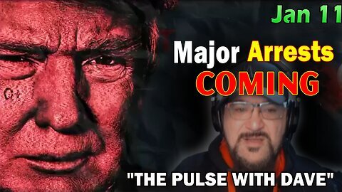 Major Decode Update 1/11/24: "Major Arrests Coming: The Pulse With Dave!"