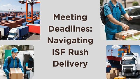 Expedited ISF Services: Streamlining Imports with Rush Delivery