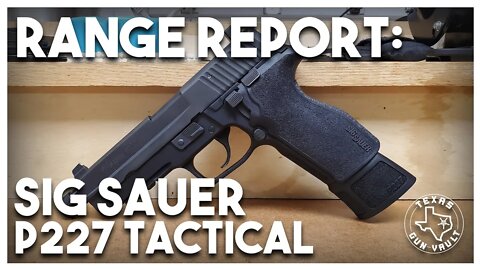 Range Report: Sig Sauer P227 Tactical (Double Stack .45 ACP)