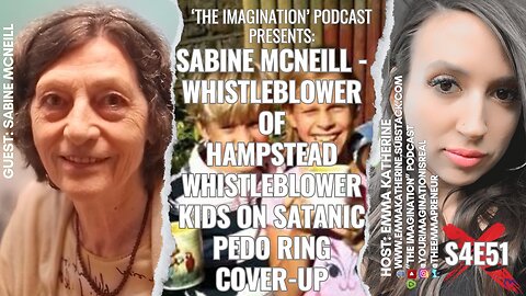 S4E51 | Sabine McNeill - Whistleblower of Hampstead Whistleblower Kids On Satanic Pedo Ring Cover-Up