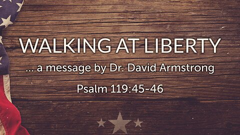 Feb. 20, 2023 - Colorado Capitol Connection - MESSAGE - Walking at Liberty (Ps. 119:45-46)