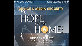 Hope For The Home Series Part 4--Mon PM--June 26, 2023