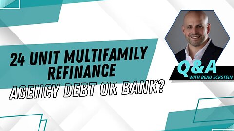 What's the Best Choice for Your 24 Unit Multifamily Refinance? Agency Debt vs Bank Loans