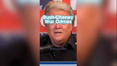 Steve Bannon: Bush & Cheney Are War Criminals & Have Tried To Destroy America - 12/4/23