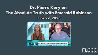 Dr. Pierre Kory on The Absolute Truth with Emerald Robinson (June 27, 2023)