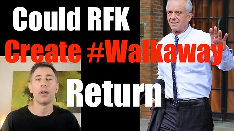 Could a #Walkaway Return to Blue to Vote for RFK?? What Would it Take?