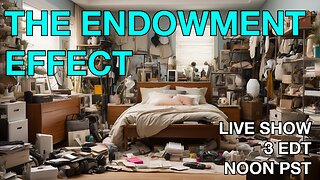 What Is The Endowment Effect? ☕ 🔥 Psychological Phenomenon #psychology #bigidea + News Of The Day