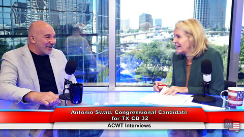 Antonio Swad, Congressional Candidate for TX CD 32, joins me | ACWT Interviews 10.5.22