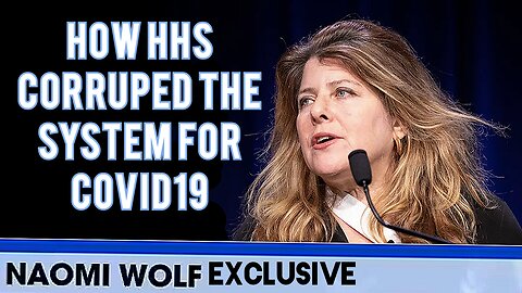 DR. 'NAOMI WOLF' "HOW 'HHS' CORRUPTED THE 'USA' MEDICAL SYSTEM DURING THE 'COVID-19' PANDEMIC"